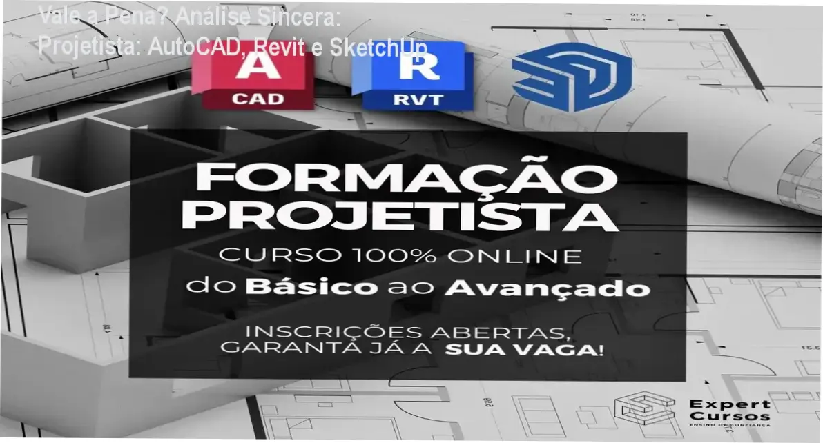 Vale a Pena? Análise Sincera: Projetista: AutoCAD, Revit e SketchUp