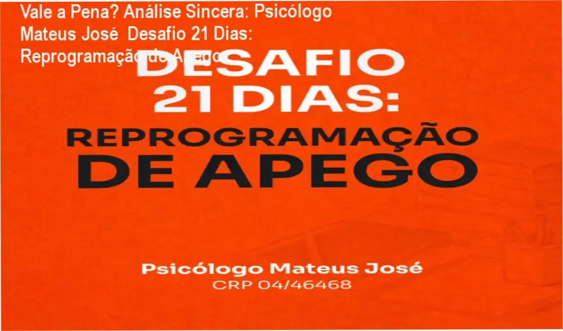 Capa informativa sobre o tema Psicólogo Mateus José Desafio 21 Dias: Reprogramação de Apego