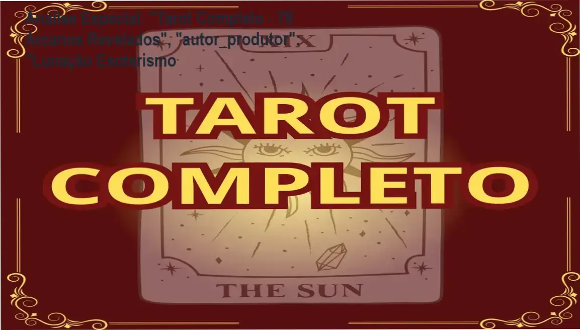 Análise Especial: "Tarot Completo - 78 Arcanos Revelados", "autor_produtor": "Lunação Esoterismo