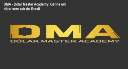 DMA - Dólar Master Academy: Ganhe em dólar sem sair do Brasil