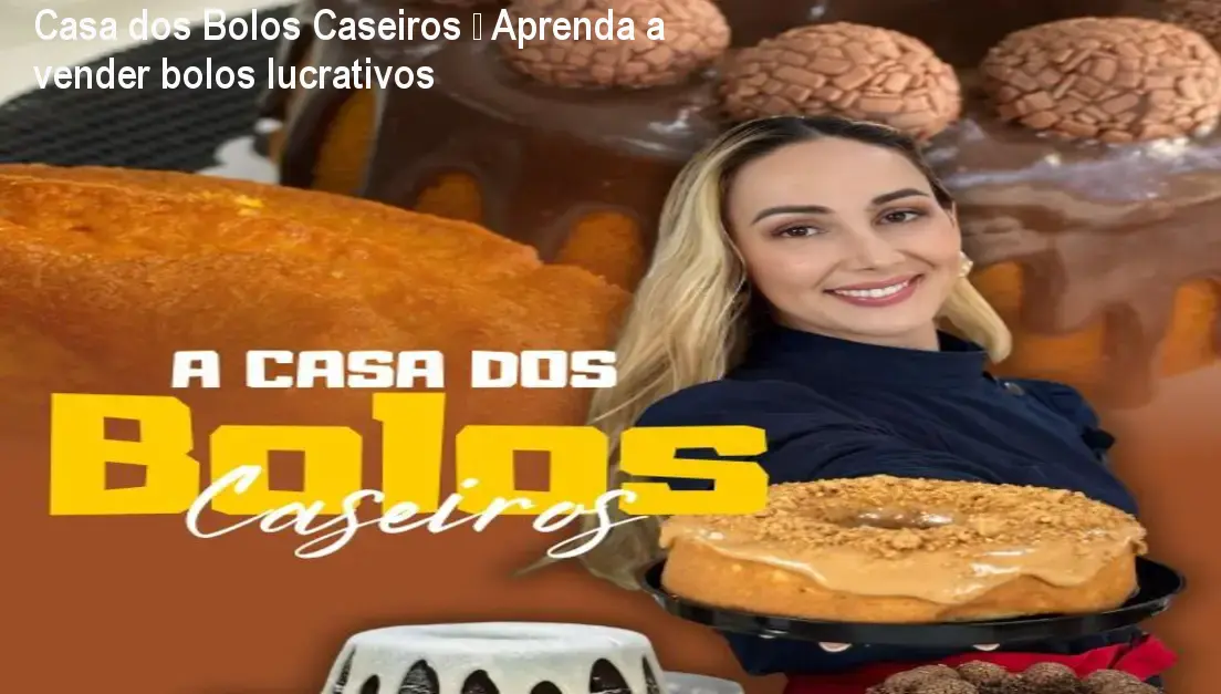 Casa dos Bolos Caseiros – Aprenda a vender bolos lucrativos