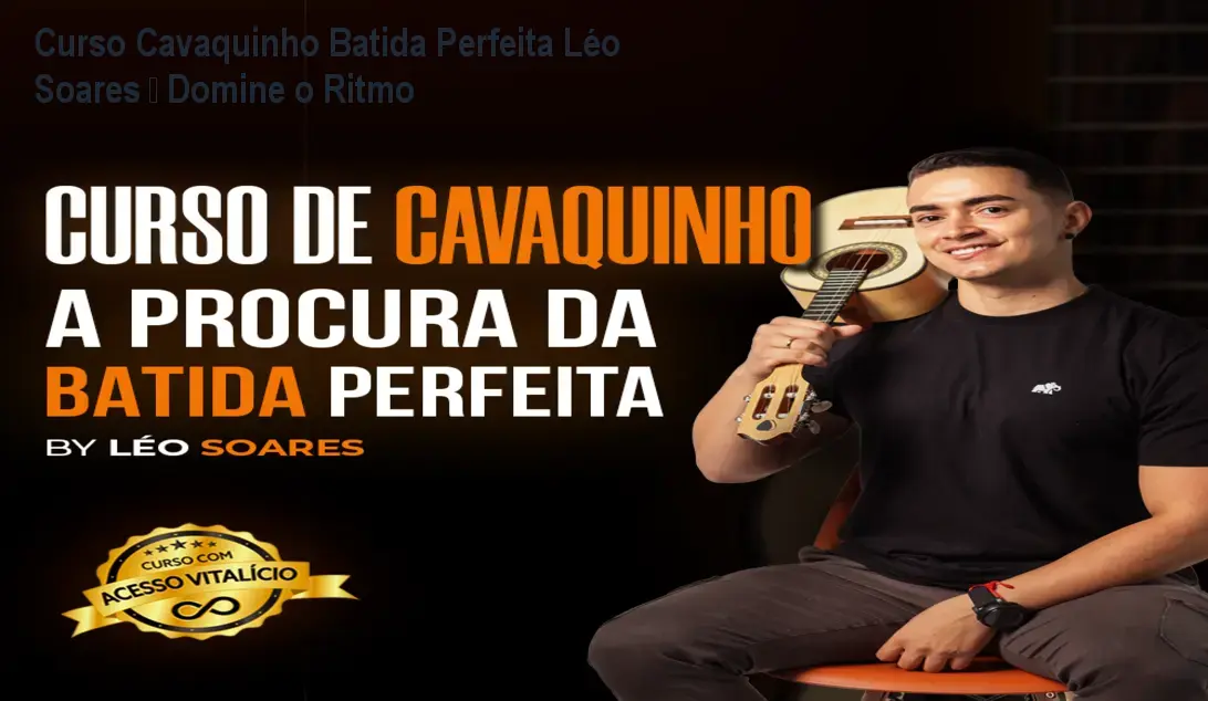 Curso Cavaquinho Batida Perfeita Léo Soares – Domine o Ritmo