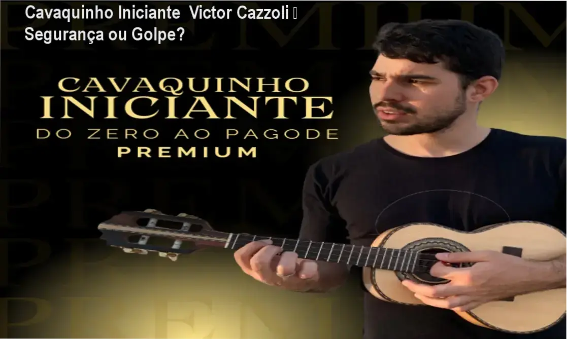 Victor Cazzoli Cavaquinho Iniciante reputação, segurança e risco de golpe