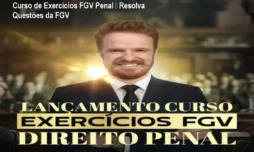 Curso de Exercícios FGV Penal – Resolva Questões da FGV