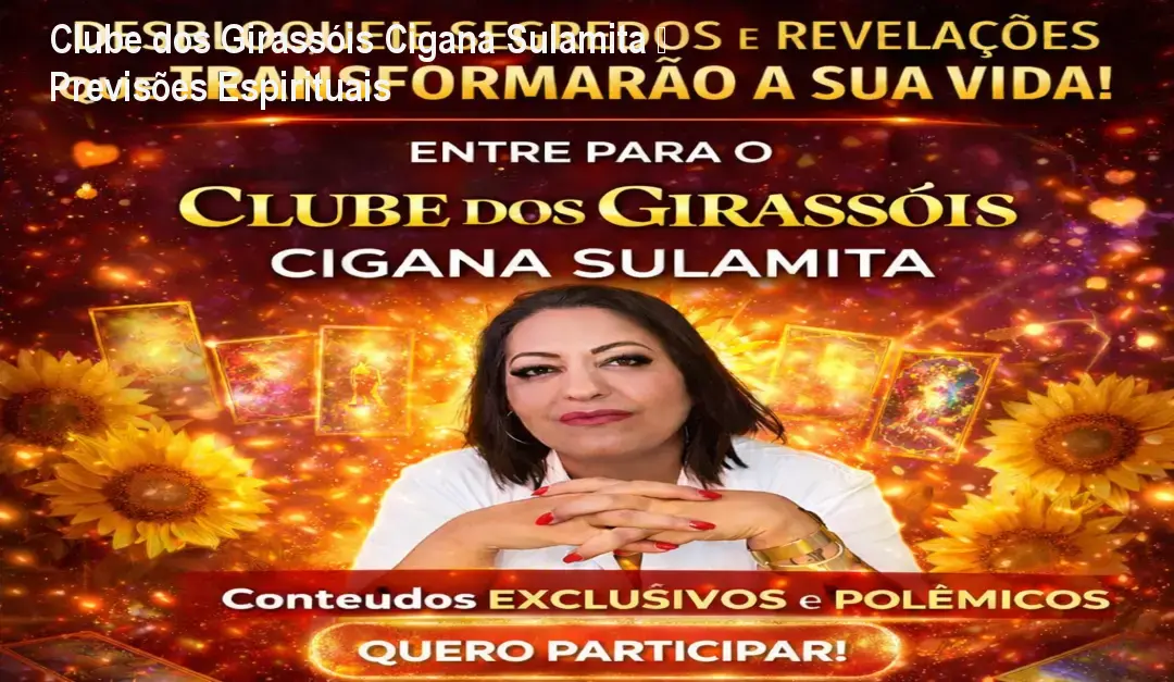 Clube dos Girassóis Cigana Sulamita – Previsões Espirituais