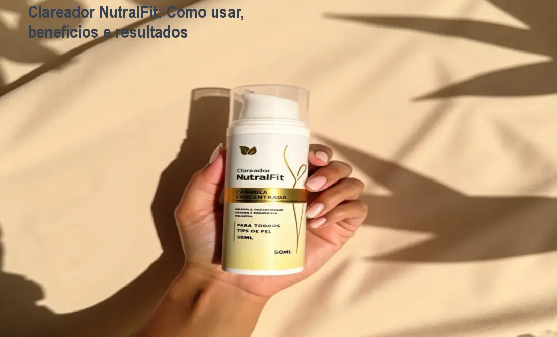 Clareador NutralFit: Como usar, benefícios e resultados