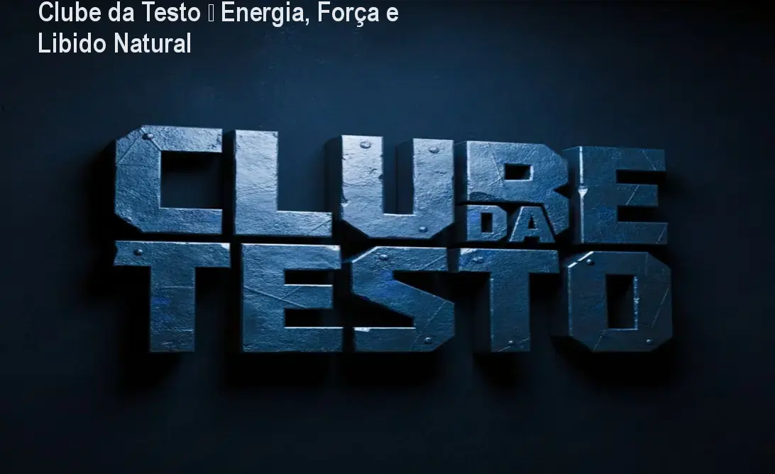 Clube da Testo – Energia, Força e Libido Natural