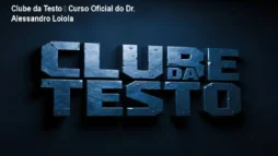 Clube da Testo – Curso Oficial do Dr. Alessandro Loiola