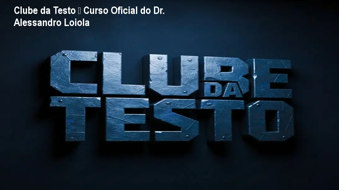 Clube da Testo – Curso Oficial do Dr. Alessandro Loiola