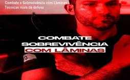 Combate e Sobrevivência com Lâminas – Técnicas reais de defesa