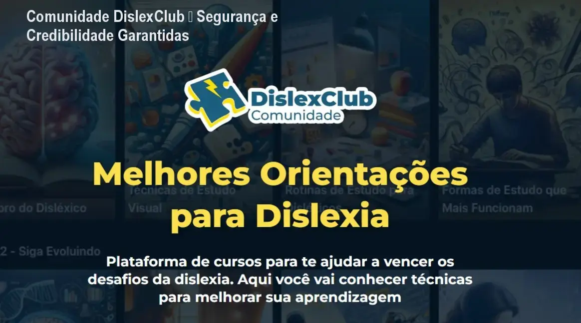 Comunidade DislexClub – Segurança e Credibilidade Garantidas
