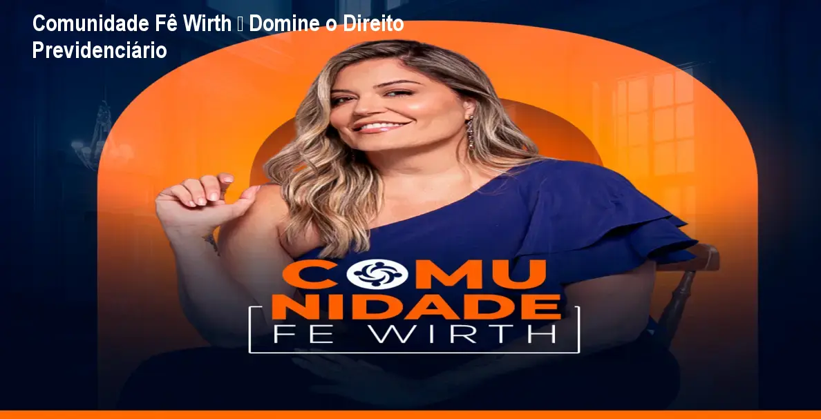 Comunidade Fê Wirth – Domine o Direito Previdenciário