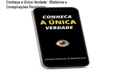Conheça a Única Verdade – Mistérios e Conspirações Revelados