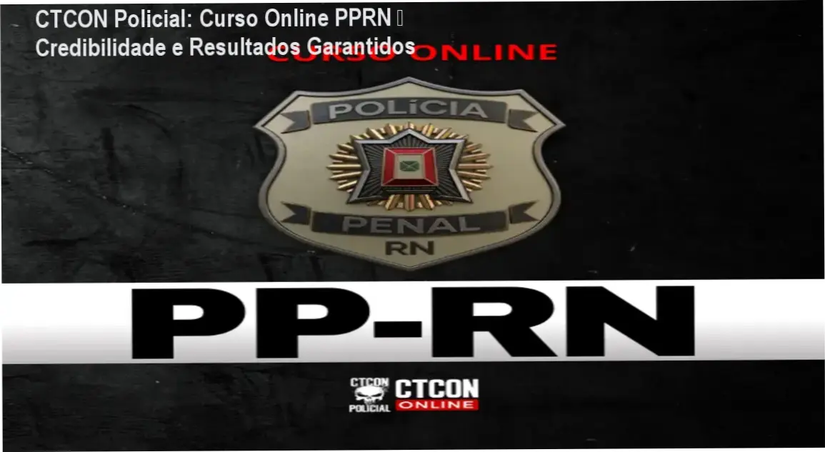 CTCON Policial – curso online PPRN – custo-benefício, investimento e valor entregue
