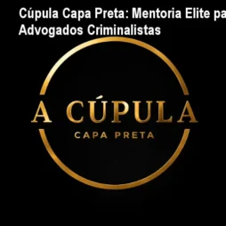 Cúpula Capa Preta: Mentoria Elite para Advogados Criminalistas