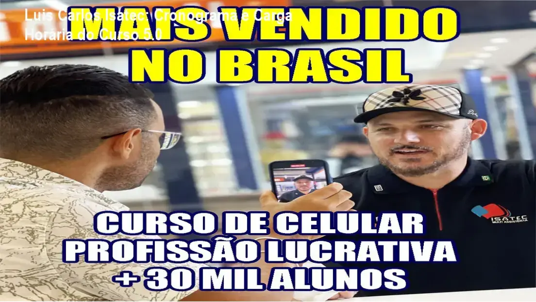 Luis Carlos Isatec – cronograma e carga horária do Curso Completo de Manutenção e Conserto de Celular Versão 5.0