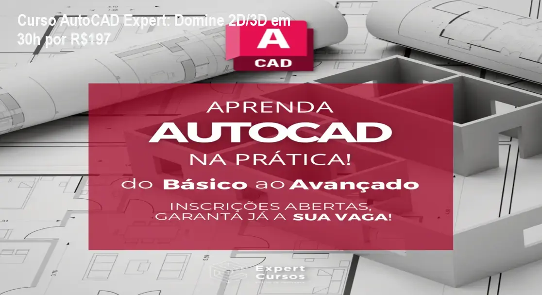 Curso AutoCAD Expert: Domine 2D/3D em 30h por R$197