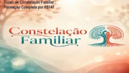 Curso de Constelação Familiar – Formação Completa por R$147