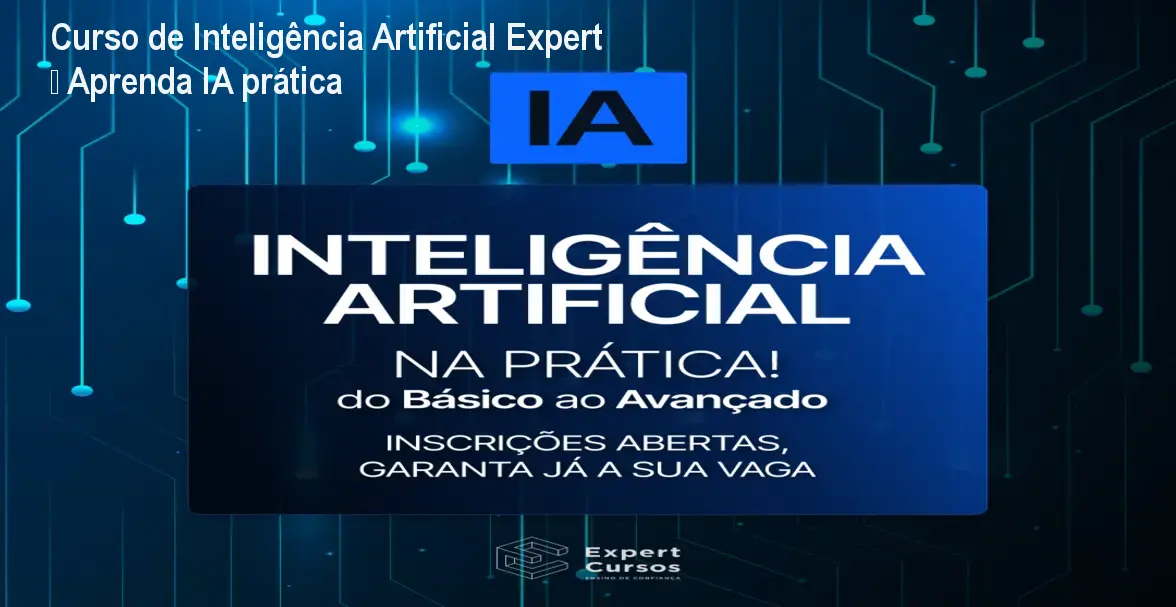 Curso de Inteligência Artificial Expert – Aprenda IA prática