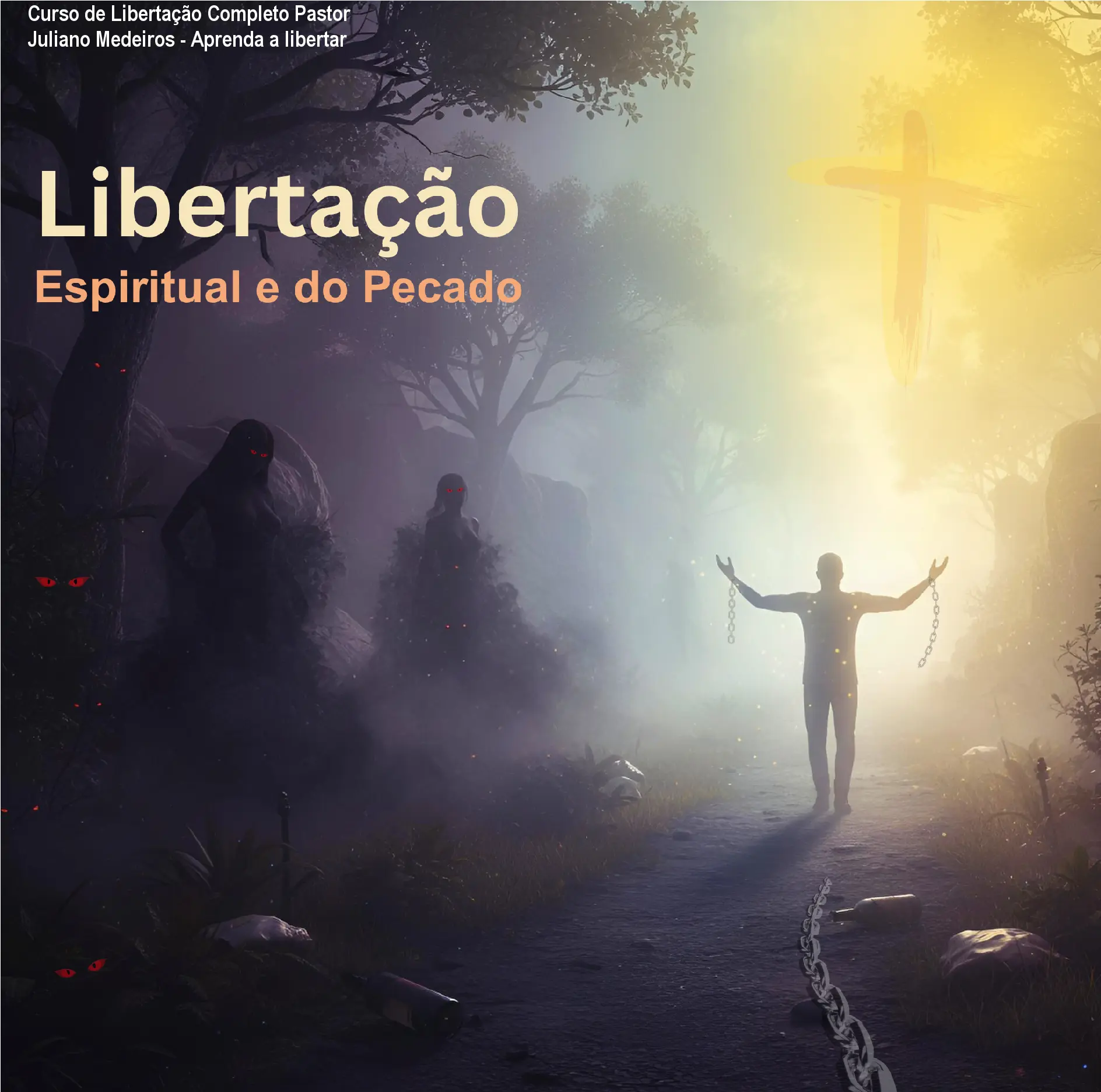 Curso de Libertação Completo Pastor Juliano Medeiros - Aprenda a libertar