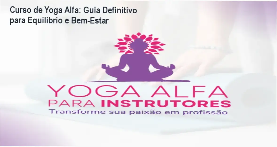 Imagem do Curso de Yoga Alfa mostrando prática de yoga para equilíbrio e bem‑estar