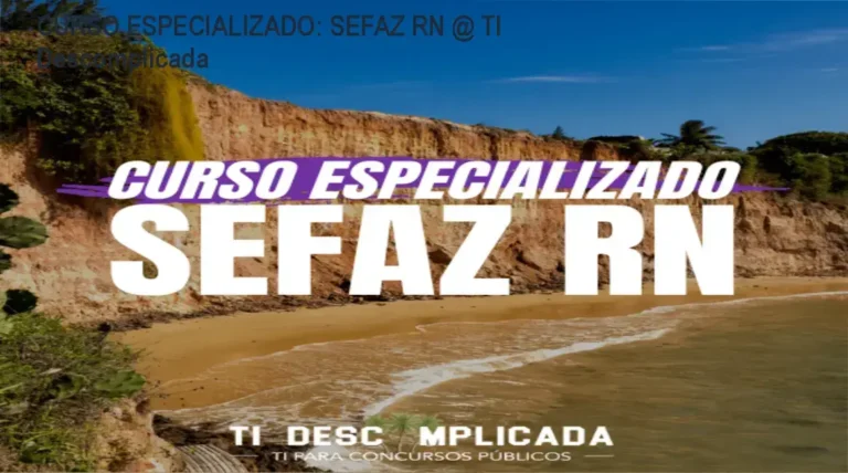 CURSO ESPECIALIZADO: SEFAZ RN @ TI Descomplicada