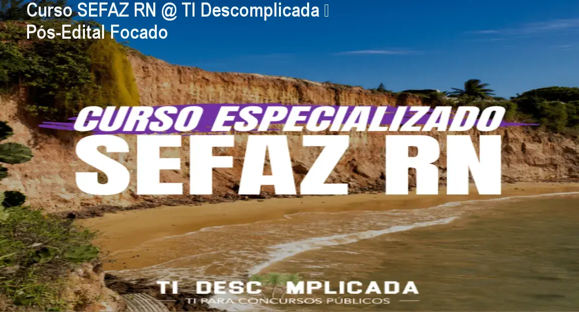 Curso SEFAZ RN @ TI Descomplicada – Pós-Edital Focado