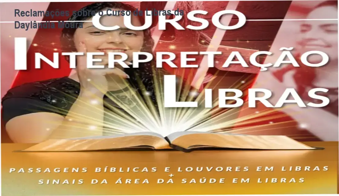 Curso de Interpretação de Libras com a Bíblia e Louvores de Daylândia Moura – reclamações, avaliações e reputação