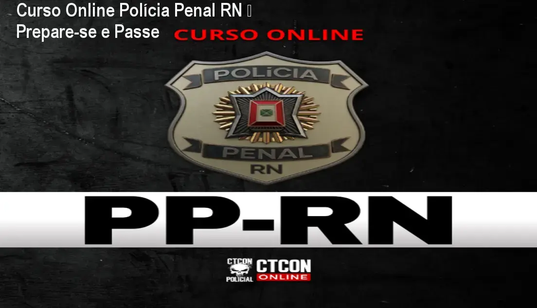 Curso Online Polícia Penal RN – Prepare-se e Passe