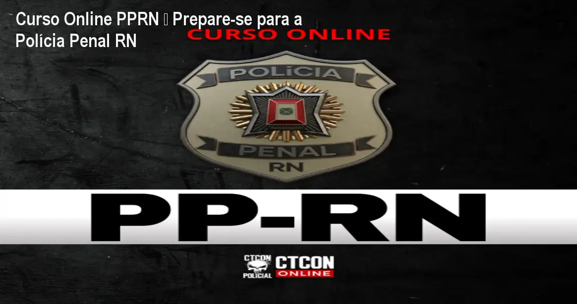 Curso Online PPRN – Prepare-se para a Polícia Penal RN