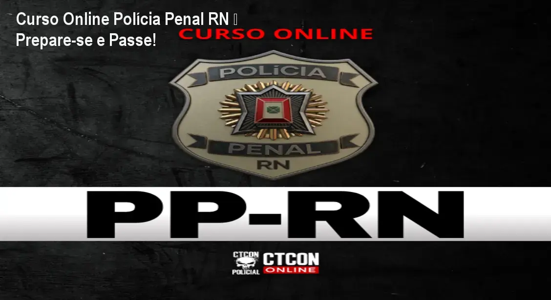 Curso Online Polícia Penal RN – Prepare-se e Passe!