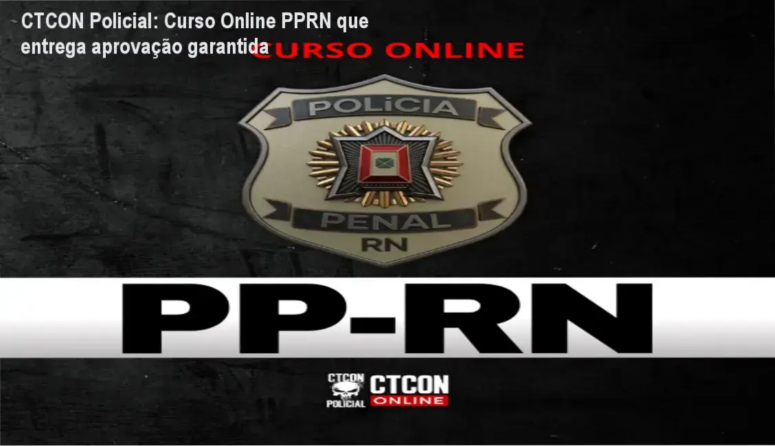 Curso Online PPRN da CTCON Policial para candidatos à Polícia Penal do RN