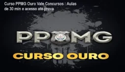 Curso PPMG Ouro Vale Concursos – Aulas de 30 min e acesso até prova