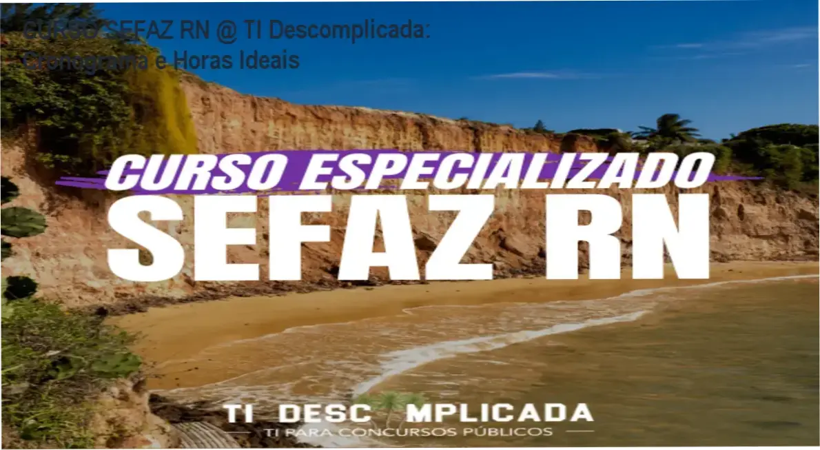 CURSO SEFAZ RN @ TI Descomplicada – cronograma e carga horária de estudo