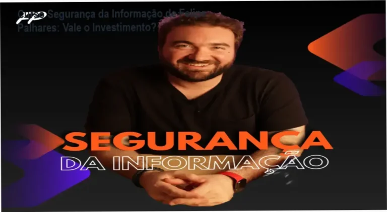 Curso Segurança da Informação de Felipe Palhares – resultados práticos em LGPD