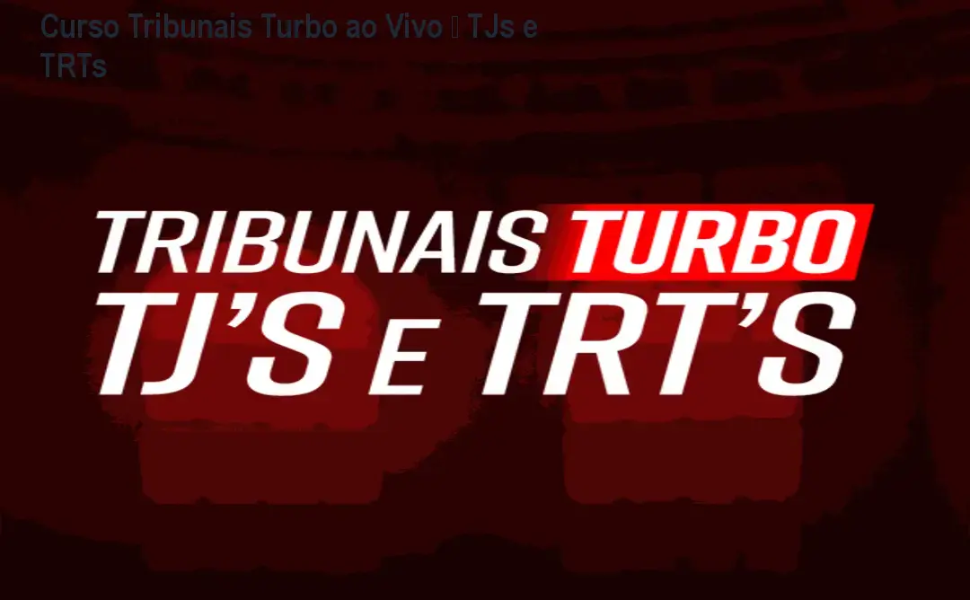 Curso Tribunais Turbo ao Vivo – TJs e TRTs