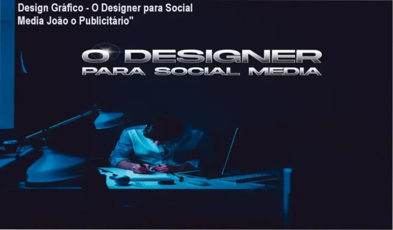 Design Gráfico – O Designer para Social Media João o Publicitário”