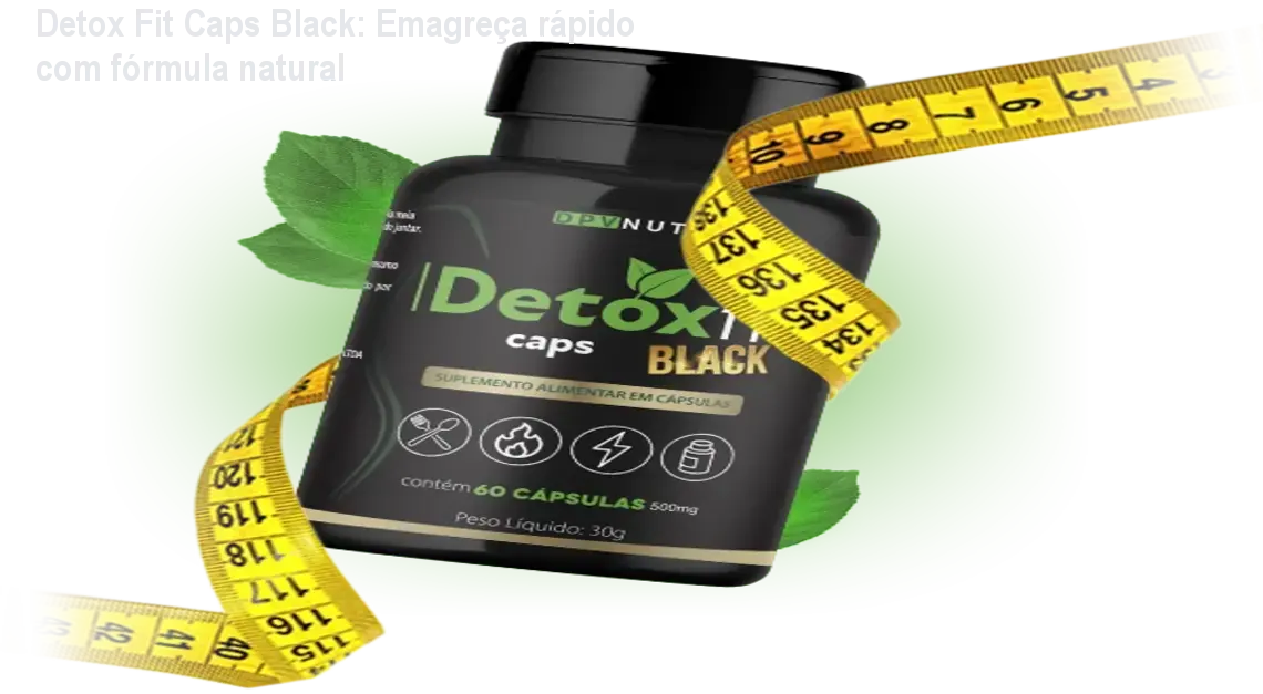 Detox Fit Caps Black: Emagreça rápido com fórmula natural