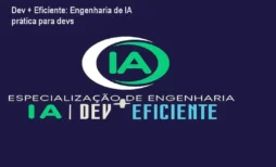 Dev + Eficiente: Engenharia de IA prática para devs