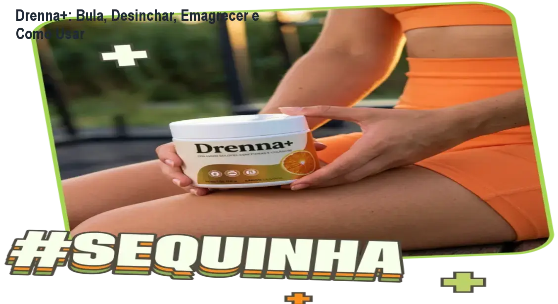 Pote de Drenna+ com ingredientes como chá verde e hibisco, simbolizando emagrecimento, detox e redução de inchaço.