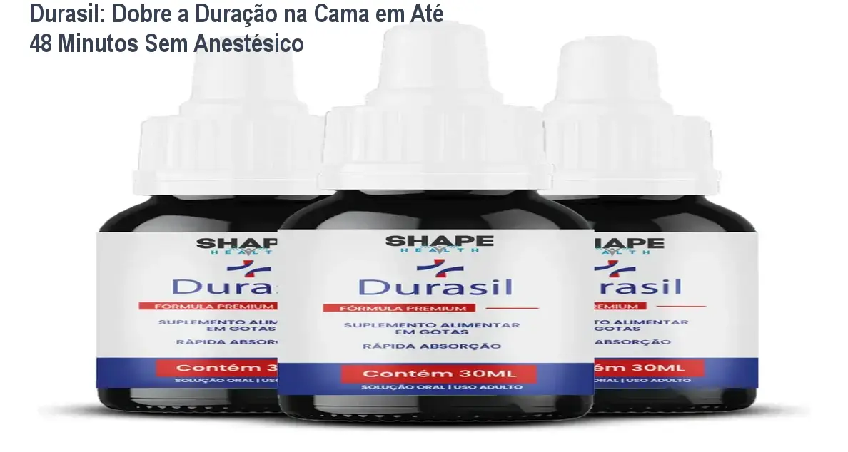 Durasil: Dobre a Duração na Cama em Até 48 Minutos Sem Anestésico