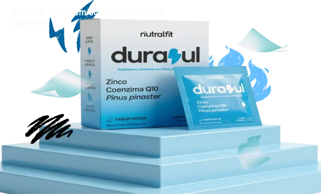 Durazul: Efeito em 30 minutos? Onde Comprar