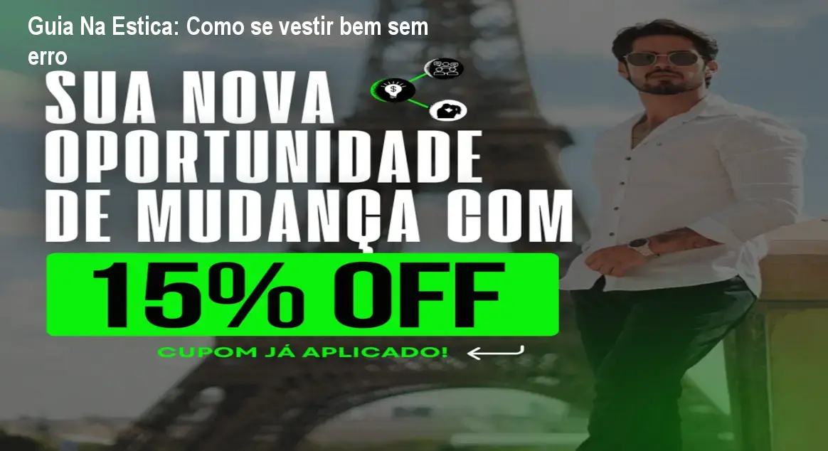 Guia Na Estica: Como se vestir bem sem erro