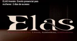 ELAS Imersão: Evento presencial para mulheres – 2 dias de sucesso