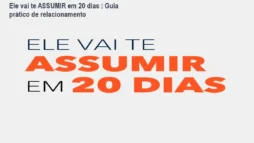 Ele vai te ASSUMIR em 20 dias – Guia prático de relacionamento