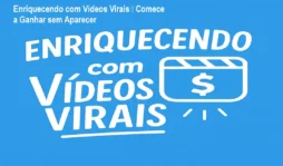 Enriquecendo com Vídeos Virais – Comece a Ganhar sem Aparecer