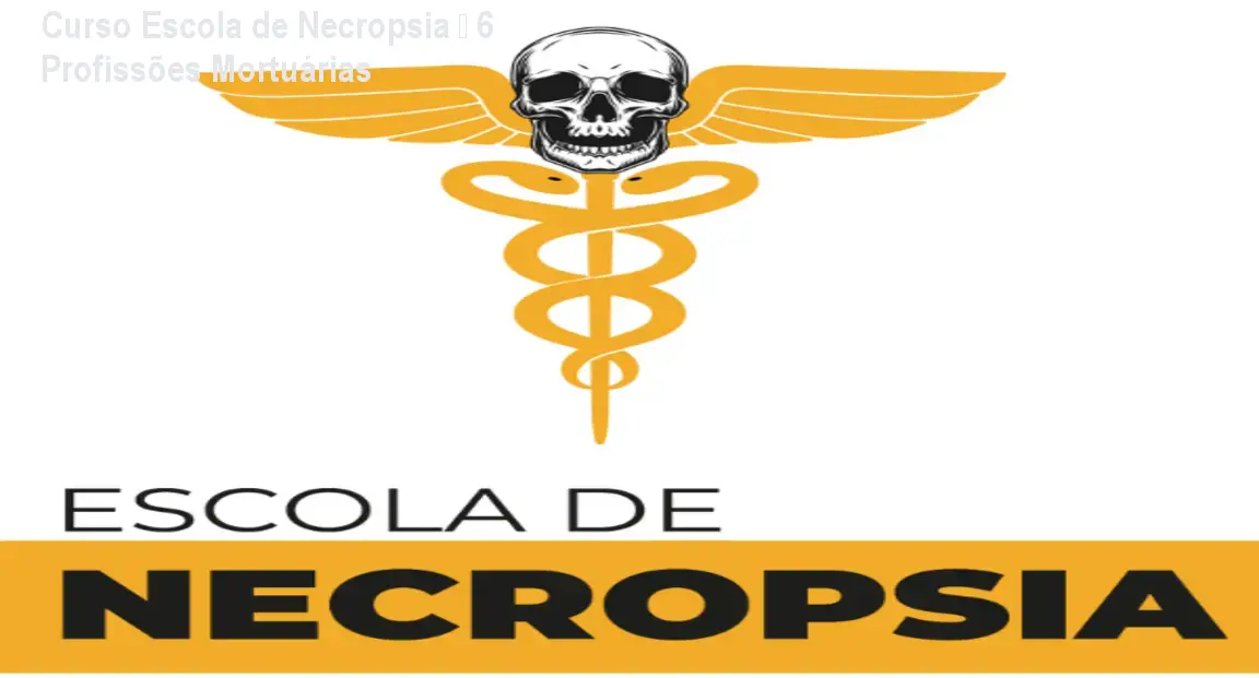 Curso Escola de Necropsia – 6 Profissões Mortuárias