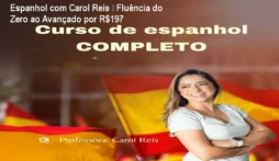 Espanhol com Carol Reis – Fluência do Zero ao Avançado por R$197