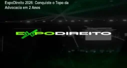 ExpoDireito 2026: Conquiste o Topo da Advocacia em 2 Anos