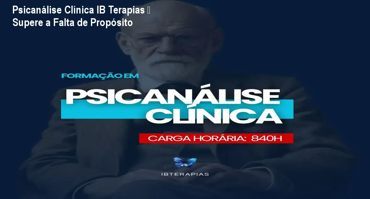 Psicanálise Clínica IB Terapias – Supere a Falta de Propósito